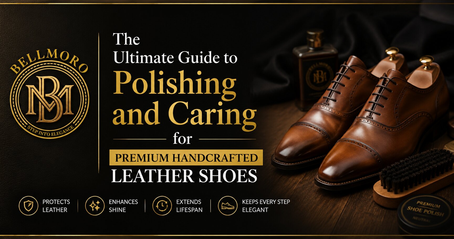 The Ultimate Guide to Polishing and Caring for Premium Handcrafted Leather Shoes